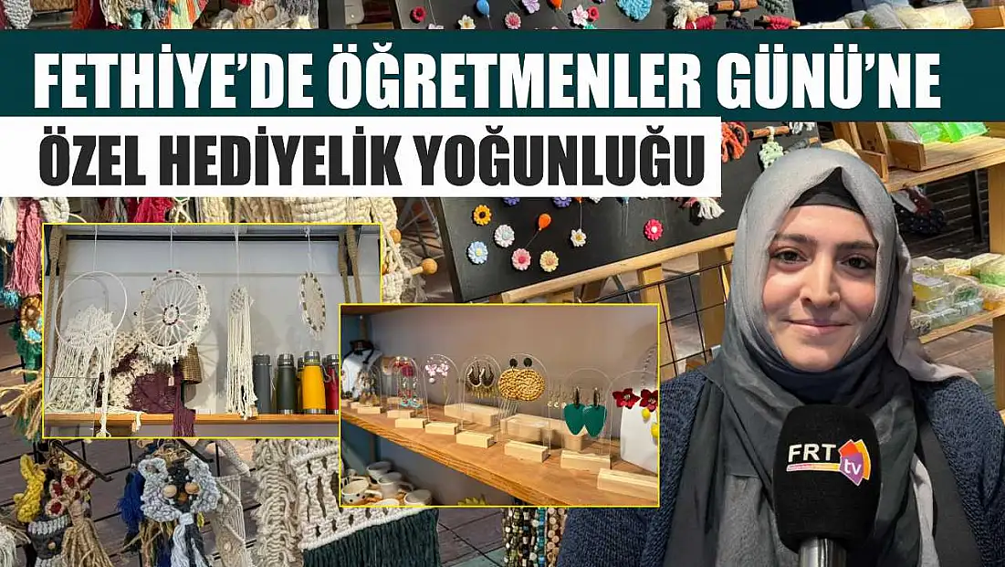 Fethiye’de Öğretmenler Günü’ne Özel Hediyelik Yoğunluğu
