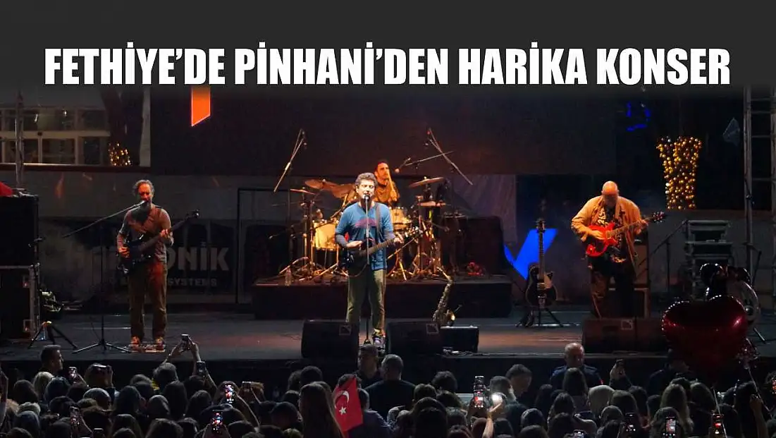 Fethiye’de Pinhani’den Harika Konser