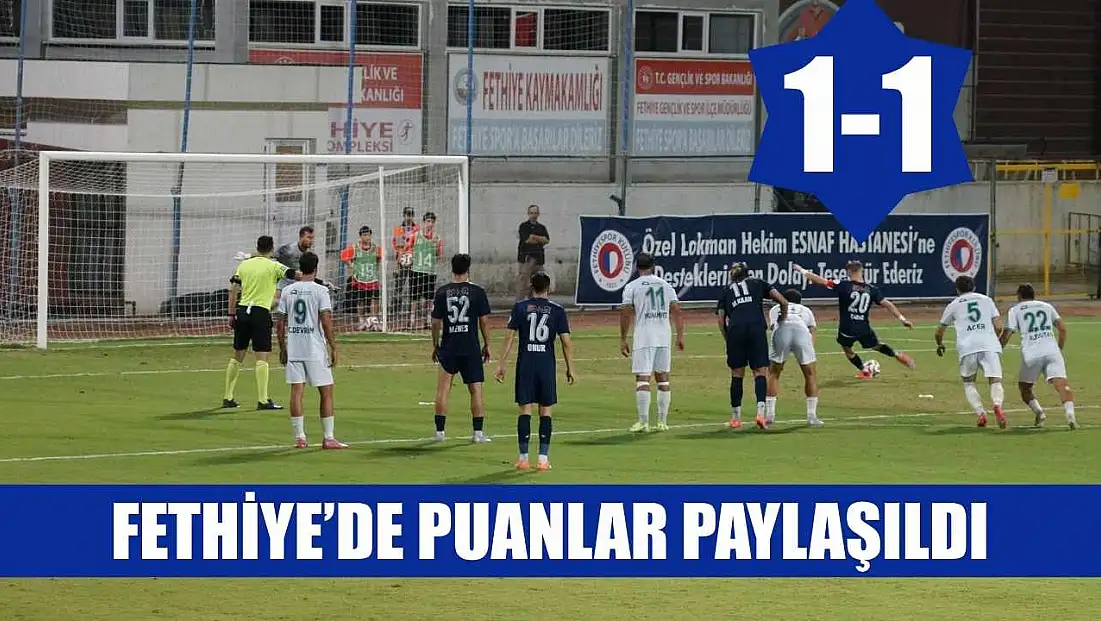 Fethiye’de puanlar paylaşıldı: 1-1