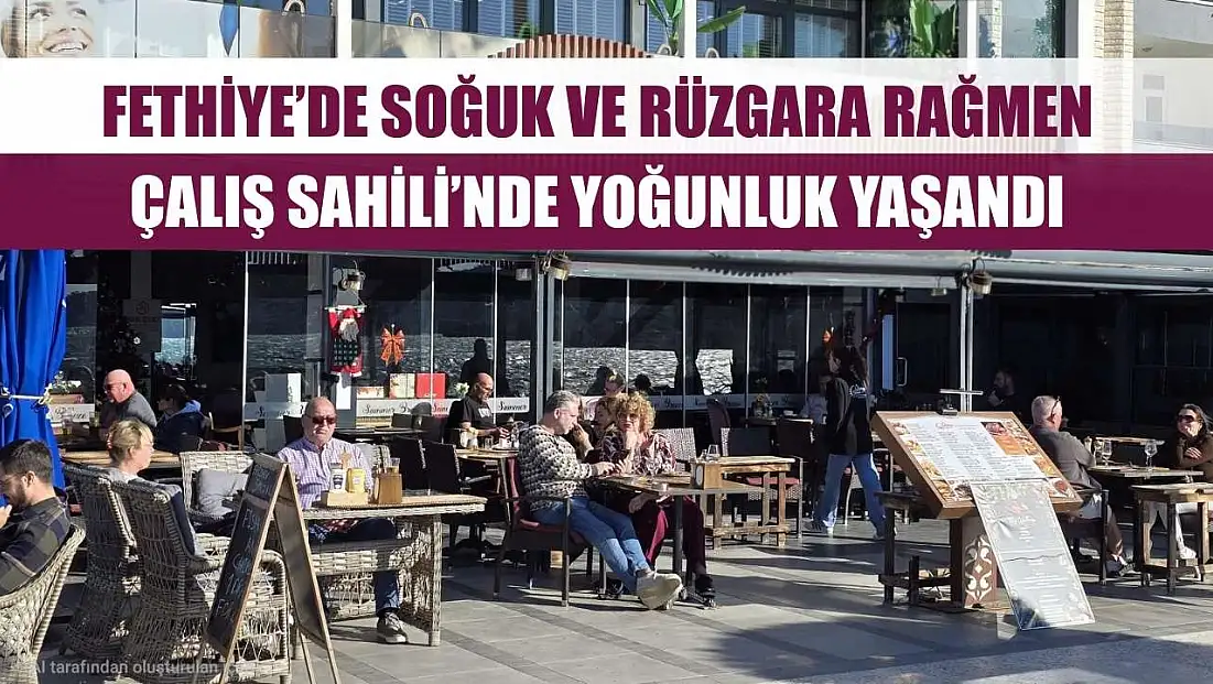 Fethiye’de Soğuk ve Rüzgara Rağmen Çalış Sahili’nde Yoğunluk Yaşandı