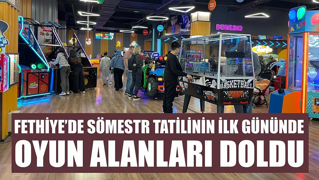 Fethiye'de sömestr tatilinin ilk gününde oyun alanları doldu