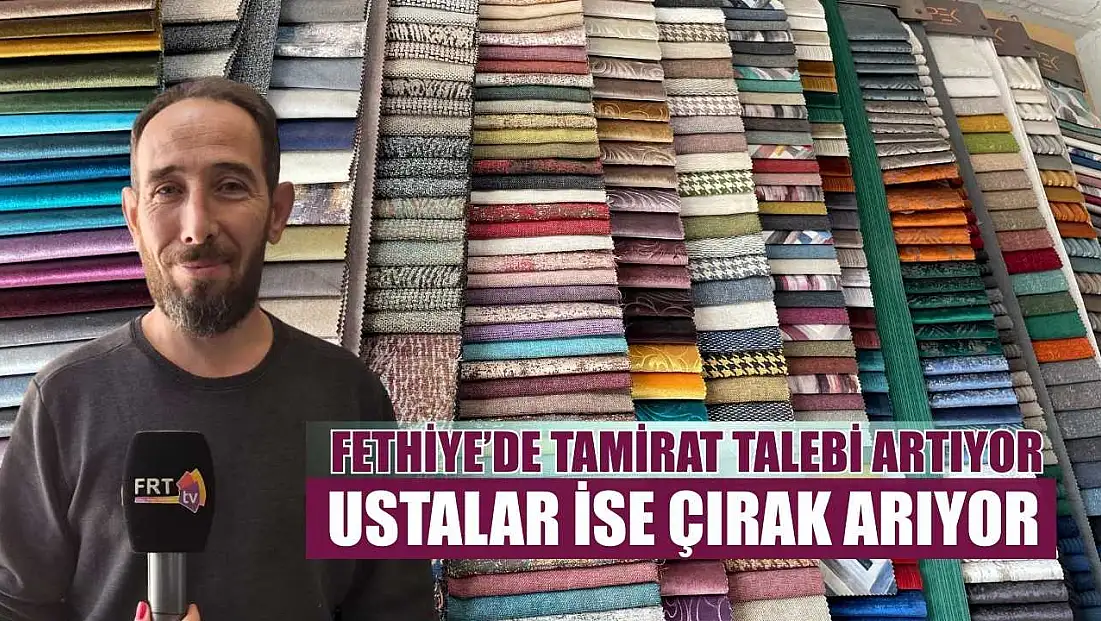 Fethiye’de tamirat talebi artıyor, ustalar ise çırak arıyor