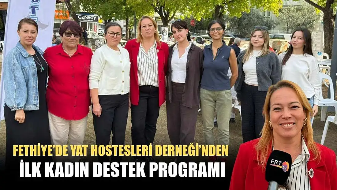 Fethiye’de Yat Hostesleri Derneği’nden İlk Kadın Destek Programı