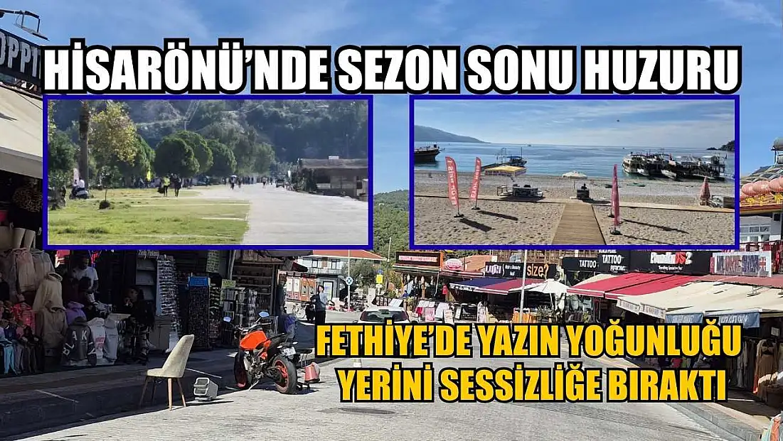 Fethiye’de yazın yoğunluğu yerini sessizliğe bıraktı: Hisarönü’nde sezon sonu huzuru