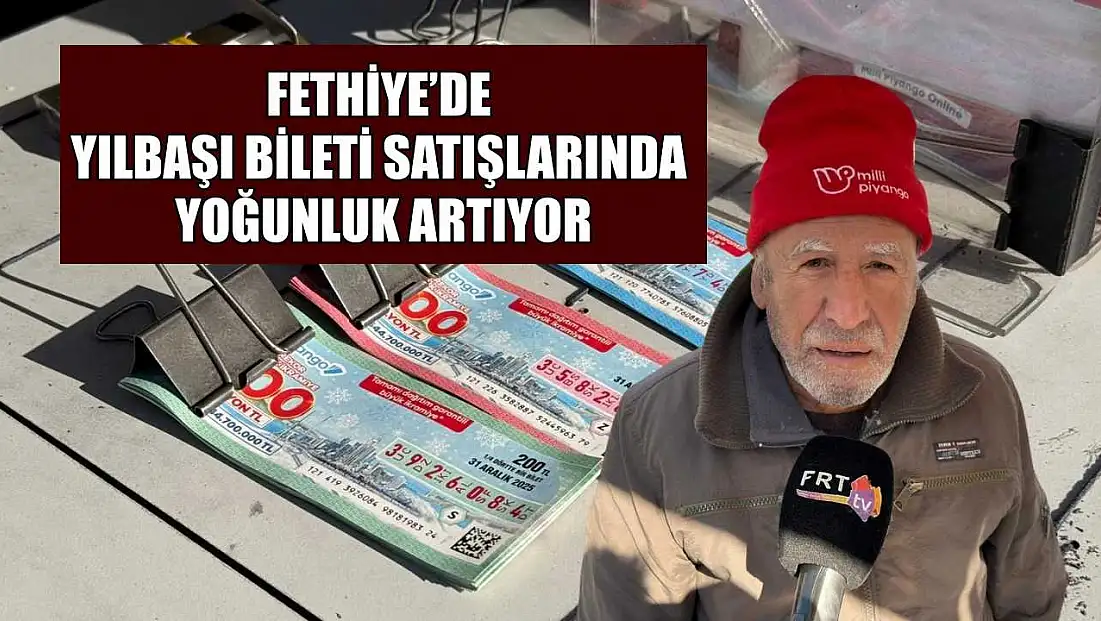 Fethiye’de yılbaşı bileti satışlarında yoğunluk artıyor
