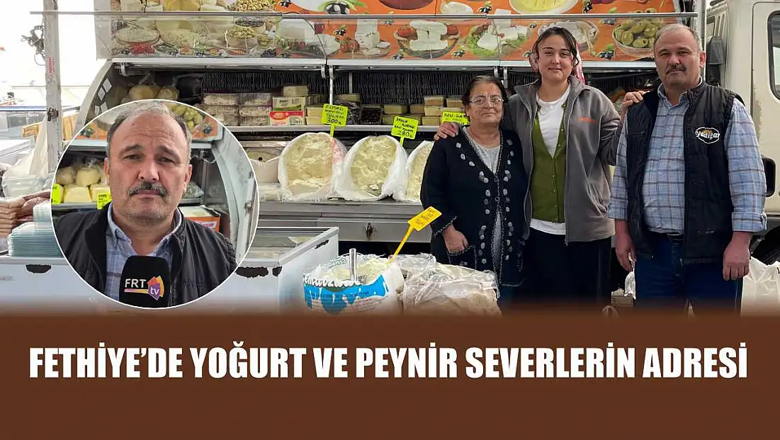 Fethiye’de yoğurt ve peynir severlerin adresi: Ramazan Zorbaz
