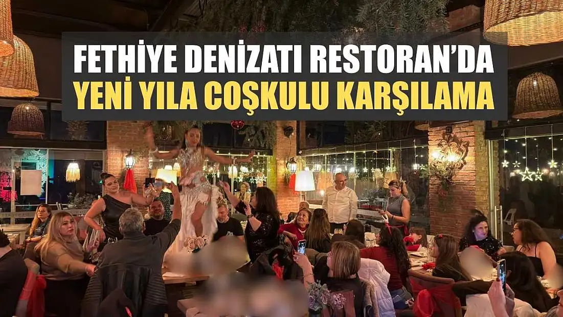 Fethiye Denizatı Restoran’da yeni yıla coşkulu karşılama