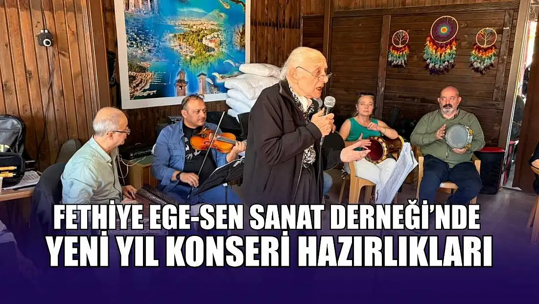 Fethiye Ege-Sen Sanat Derneği’nde yeni yıl konseri hazırlıkları