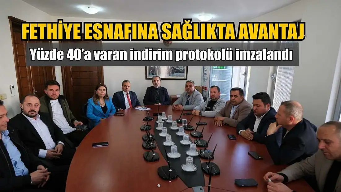 Fethiye esnafına sağlıkta avantaj: Yüzde 40’a varan indirim protokolü imzalandı