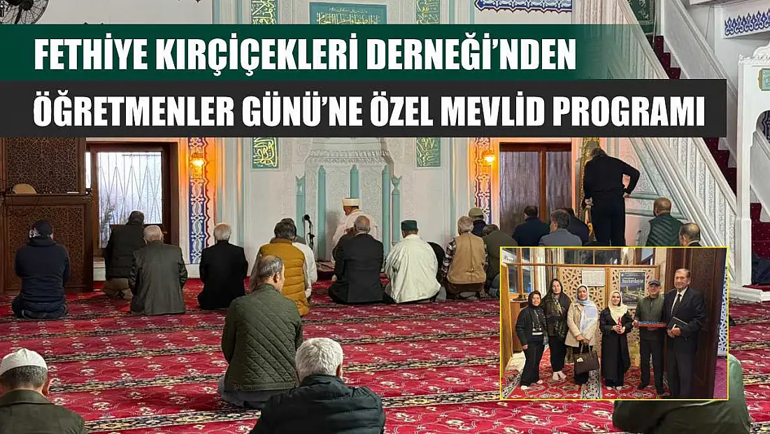 Fethiye Kırçiçekleri Derneği’nden Öğretmenler Günü’ne Özel Mevlid Programı
