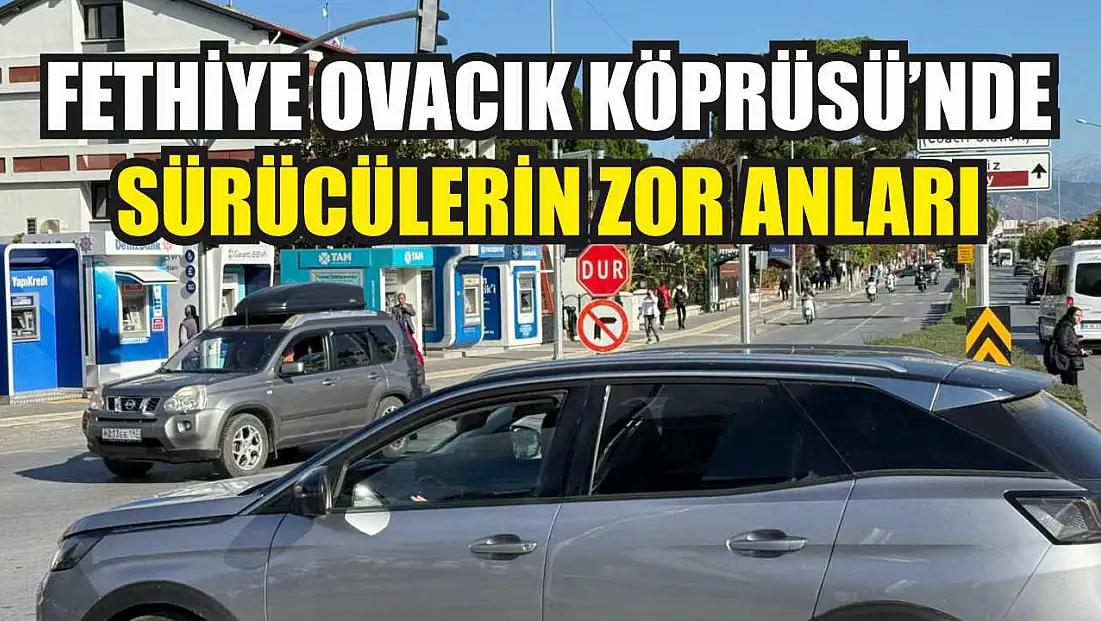 Fethiye Ovacık Köprüsü’nde sürücülerin zor anları