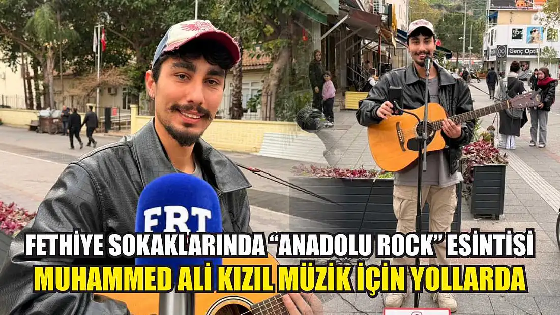Fethiye sokaklarında ‘Anadolu Rock’ esintisi: Muhammed Ali Kızıl müzik için yollarda