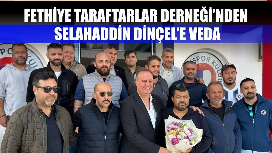 Fethiye Taraftarlar Derneği’nden Selahaddin Dinçel’e Veda