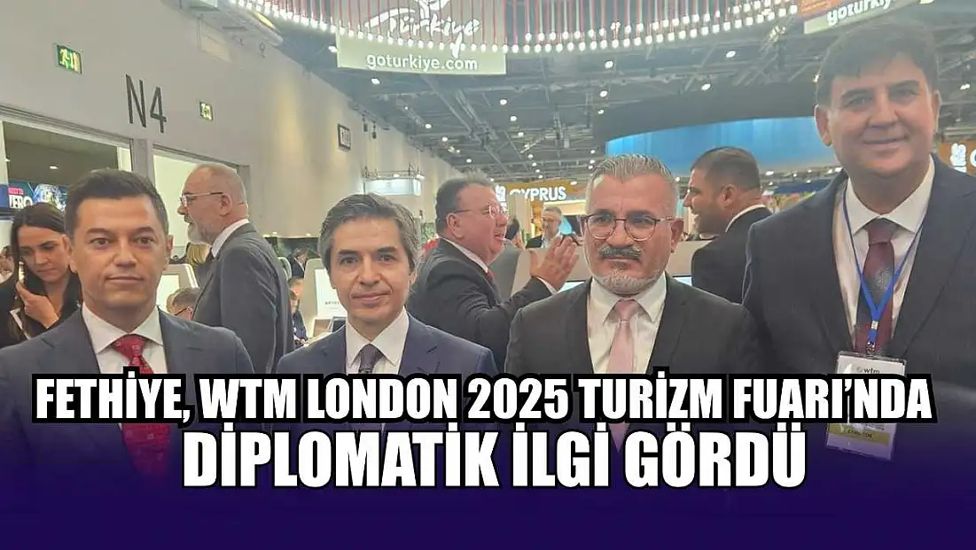 Fethiye, WTM London 2025 Turizm Fuarı’nda diplomatik ilgi gördü