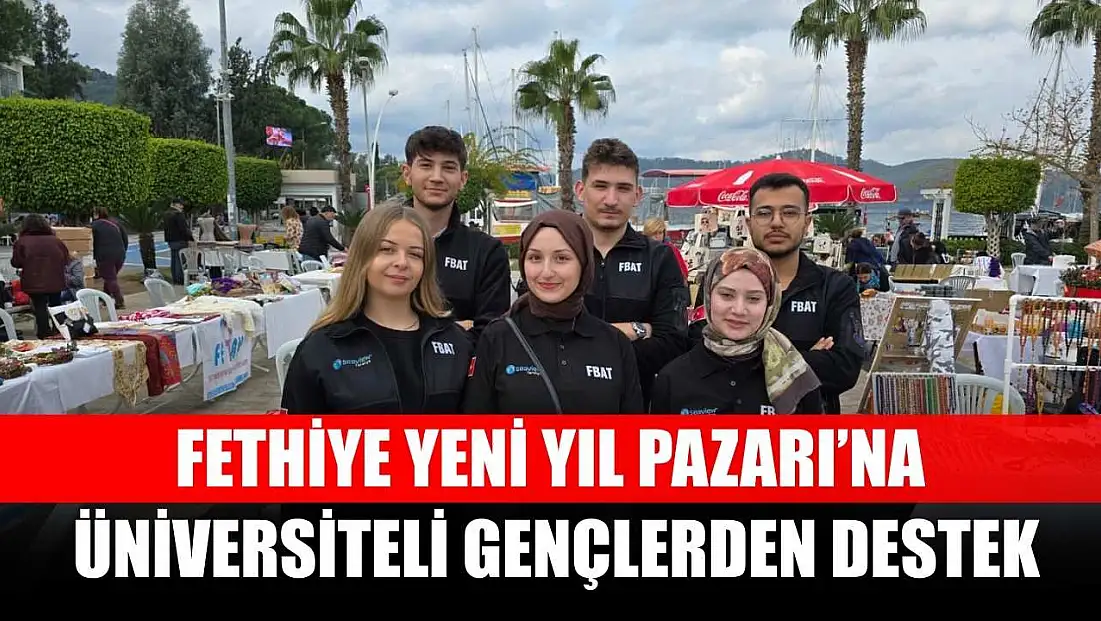 Fethiye Yeni Yıl Pazarı’na üniversiteli gençlerden destek