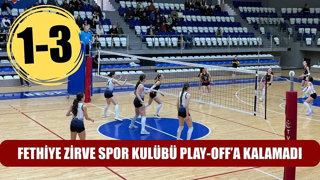 Fethiye Zirve Spor Kulübü Play-Off’a Kalamadı: 1-3