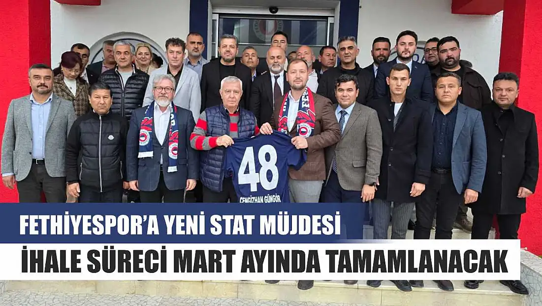 Fethiyespor’a Yeni Stat Müjdesi: İhale Süreci Mart Ayında Tamamlanacak