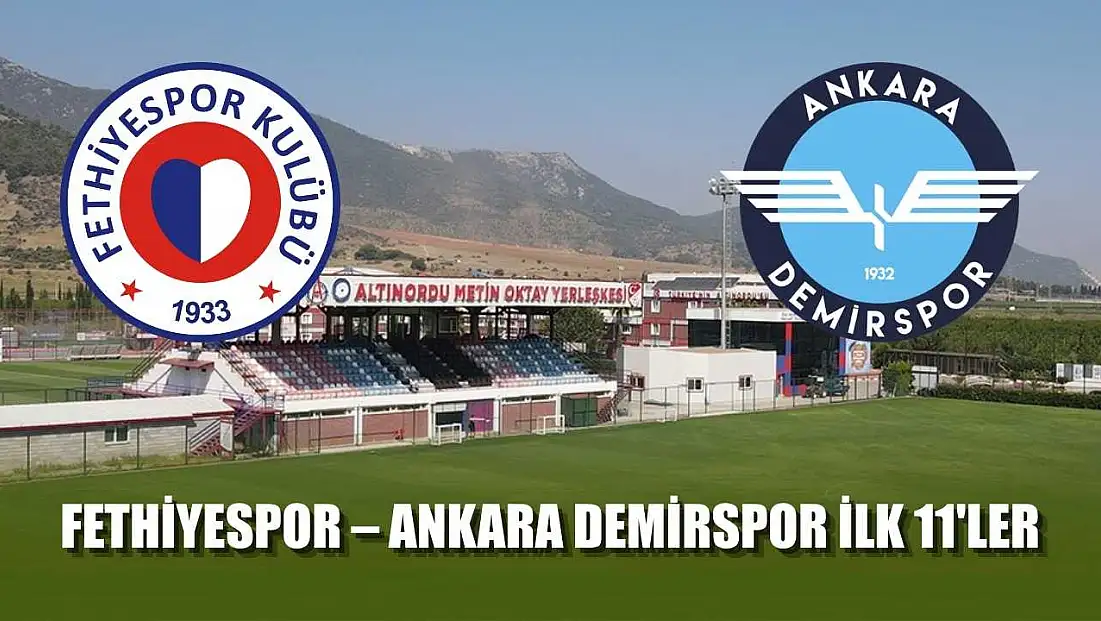 Fethiyespor – Ankara Demirspor ilk 11'ler
