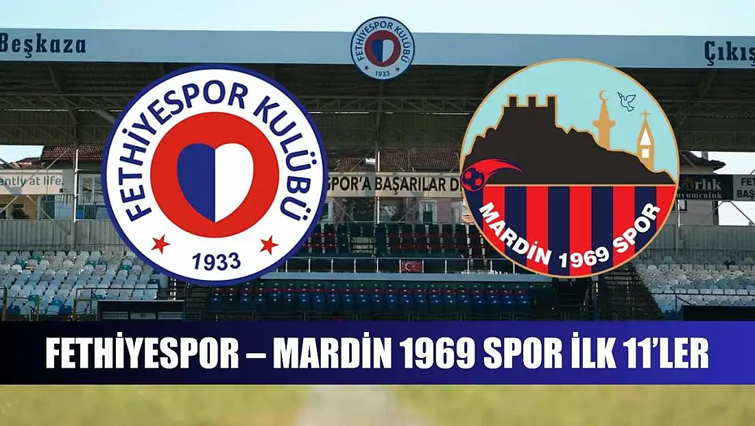 Fethiyespor – Mardin 1969 Spor ilk 11’ler