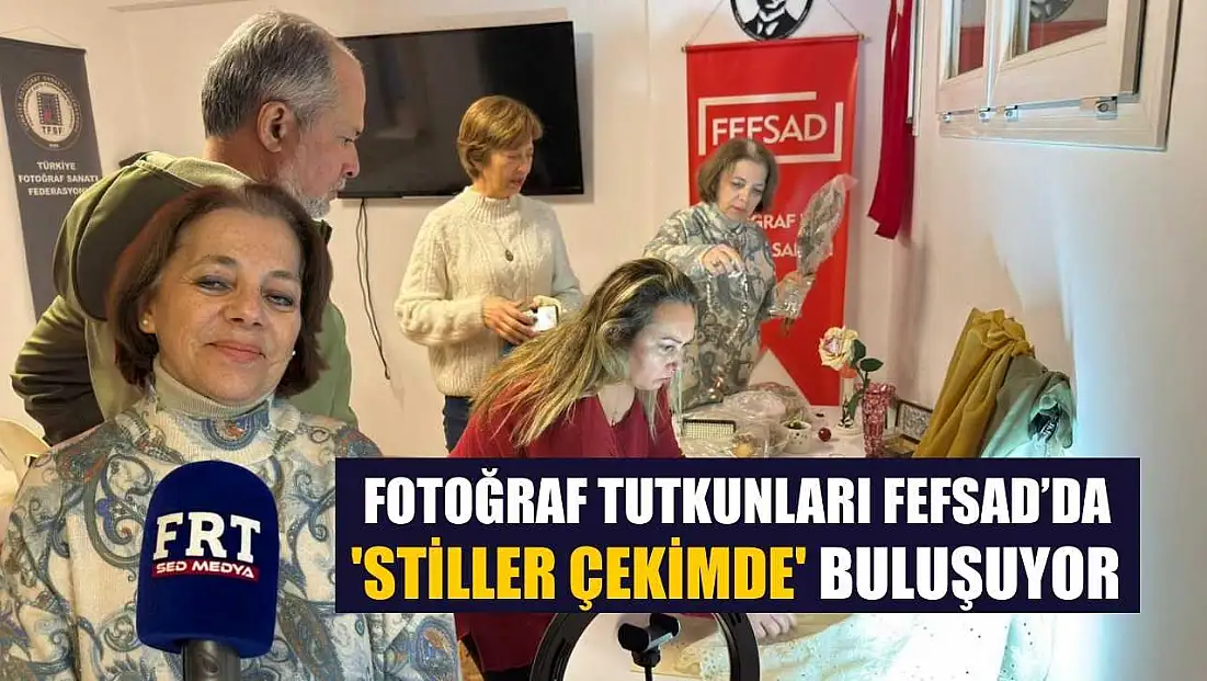 Fotoğraf tutkunları FEFSAD’da 'Stiller Çekimde' buluşuyor