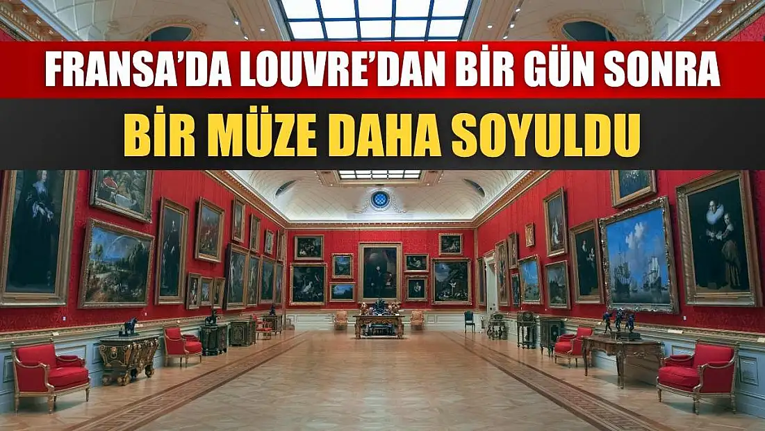 Fransa’da Louvre’dan bir gün sonra bir müze daha soyuldu