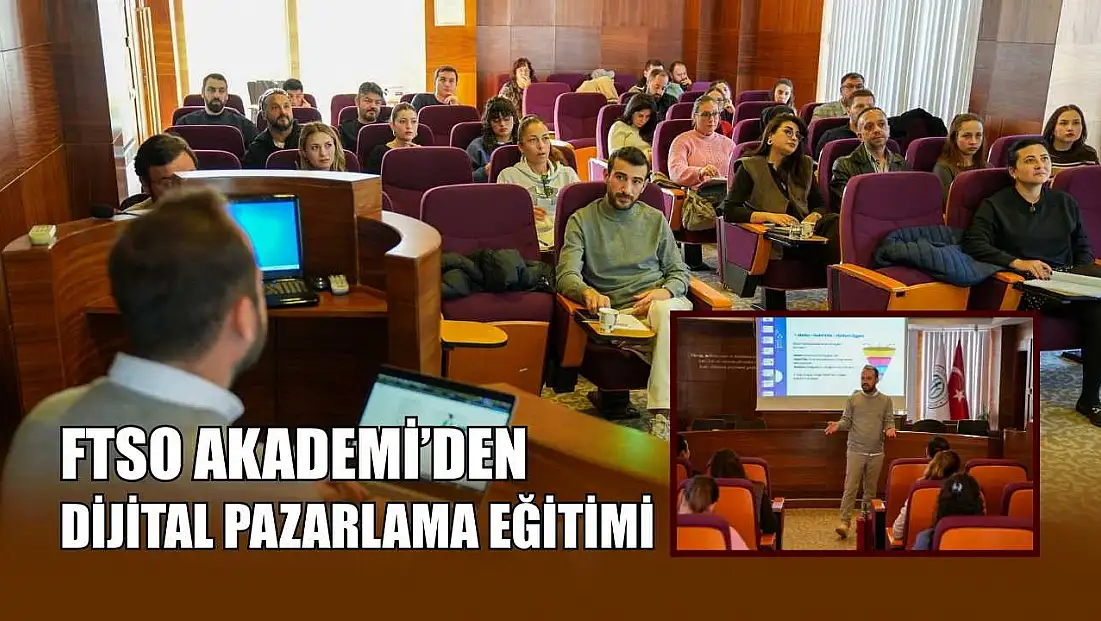 FTSO Akademi’den dijital pazarlama eğitimi