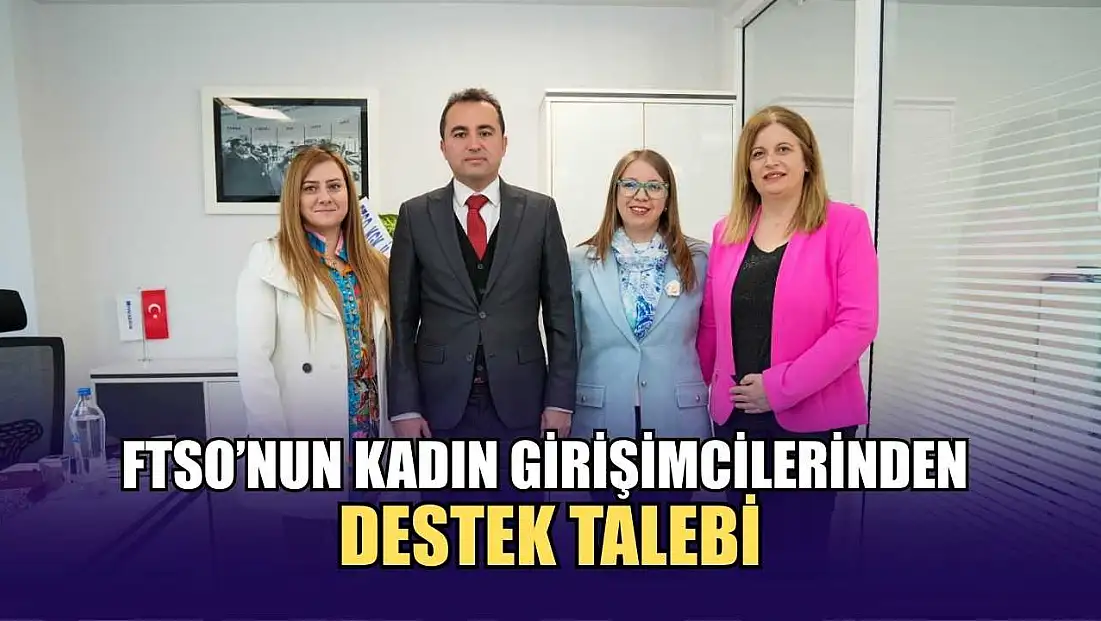 FTSO’nun kadın girişimcilerinden destek talebi