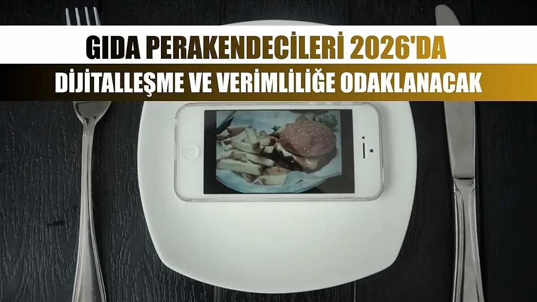 Gıda perakendecileri 2026'da dijitalleşme ve verimliliğe odaklanacak
