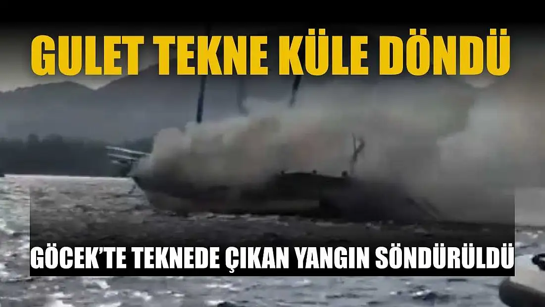 Göcek’te teknede çıkan yangın söndürüldü