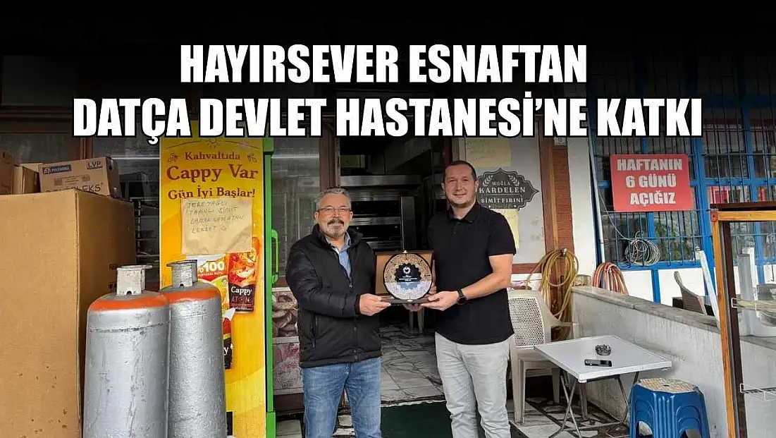 Hayırsever esnaftan Datça Devlet Hastanesi’ne katkı