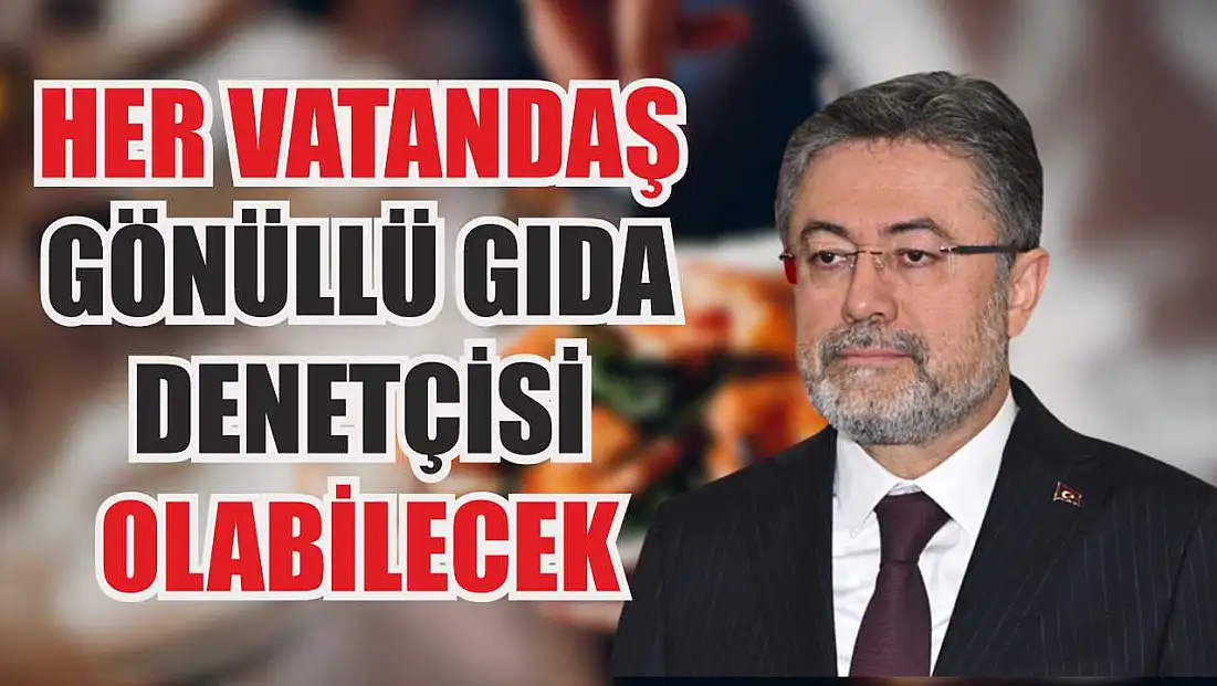 Her vatandaş gönüllü gıda denetçisi olabilecek