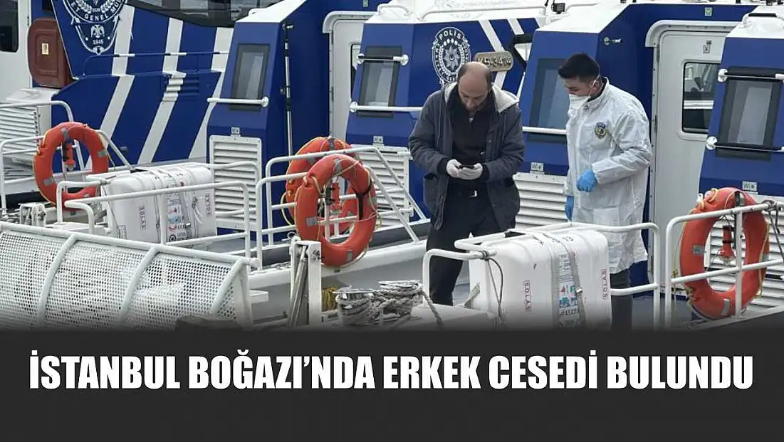 İstanbul Boğazı’nda Erkek Cesedi Bulundu