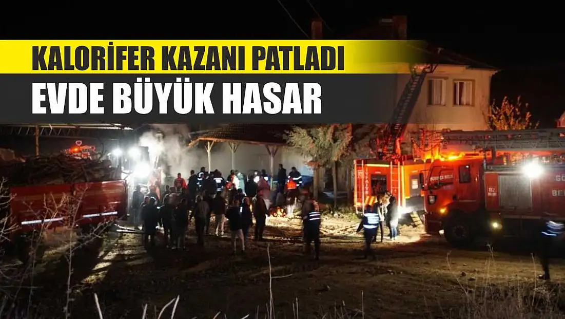 Kalorifer Kazanı Patladı: Evde Büyük Hasar