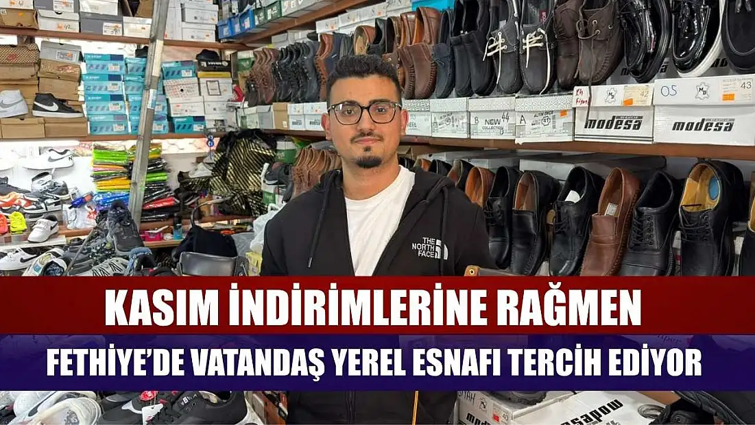 Kasım indirimlerine rağmen Fethiye’de vatandaş yerel esnafı tercih ediyor