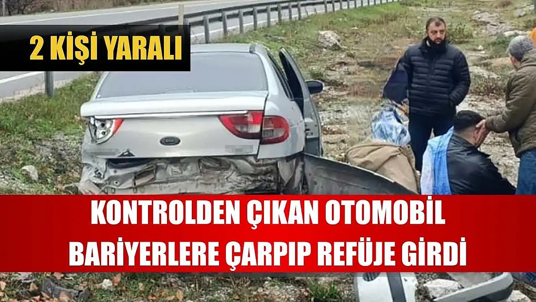 Kontrolden çıkan otomobil bariyerlere çarpıp refüje girdi; 2 kişi yaralı