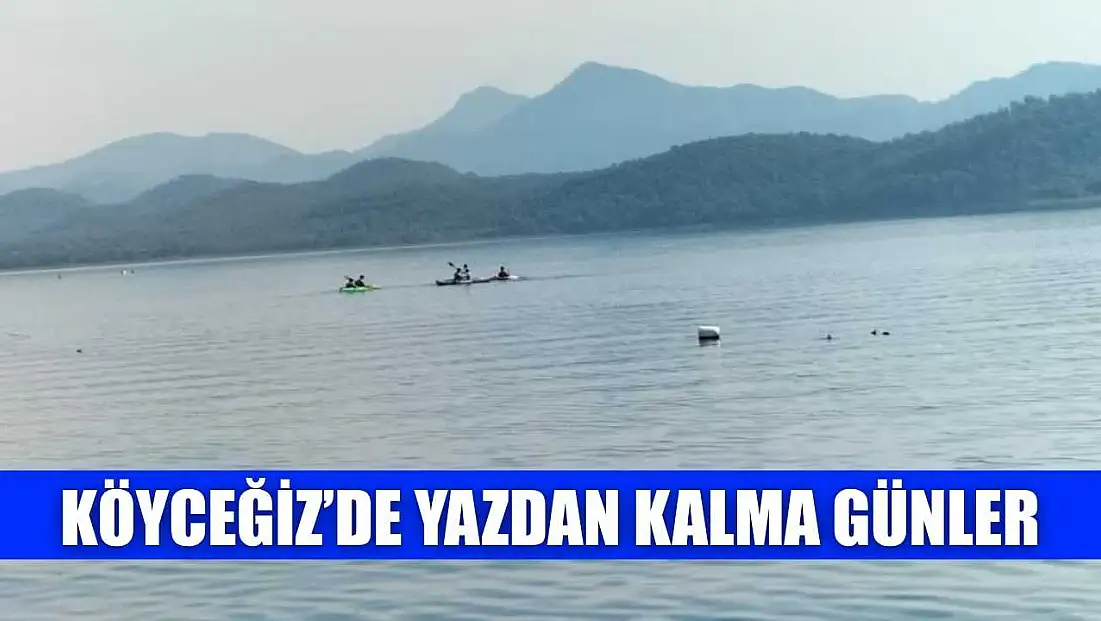 Köyceğiz’de yazdan kalma günler