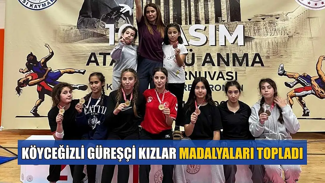 Köyceğizli güreşçi kızlar madalyaları topladı