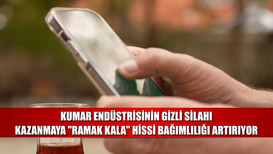 Kumar endüstrisinin gizli silahı: Kazanmaya 'ramak kala' hissi bağımlılığı artırıyor