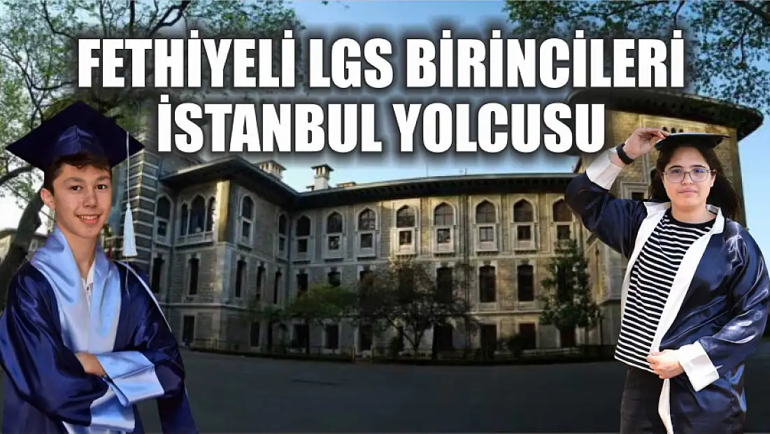 Fethiyeli LGS birincileri İstanbul yolcusu
