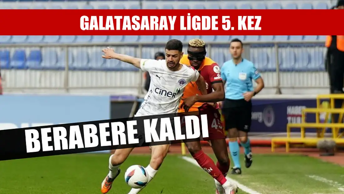 Galatasaray ligde 5. kez berabere kaldı