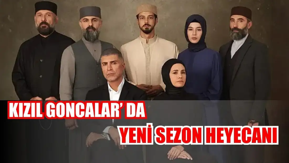 Kızıl Goncalar’ da Yeni Sezon Heyecanı