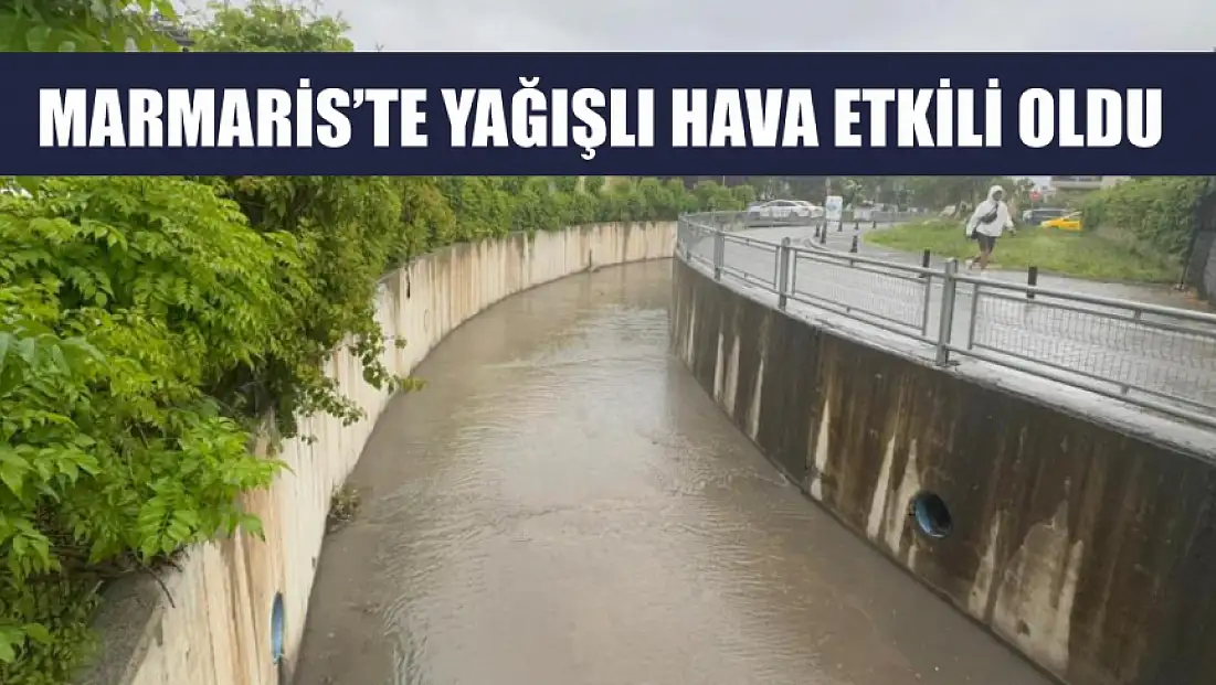 Marmaris’te yağışlı hava etkili oldu