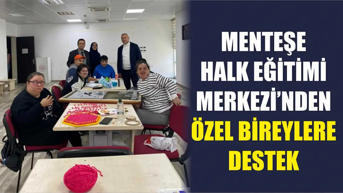 Menteşe Halk Eğitimi Merkezi'nden özel bireylere destek