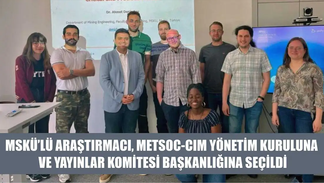 MSKÜ’lü Araştırmacı, MetSoc-CIM Yönetim Kuruluna ve Yayınlar Komitesi Başkanlığına seçildi