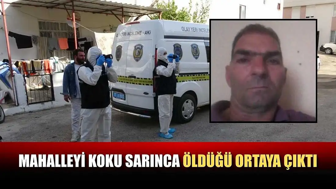 Mahalleyi koku sarınca öldüğü ortaya çıktı