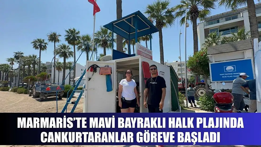 Marmaris’te Mavi bayraklı halk plajında cankurtaranlar göreve başladı