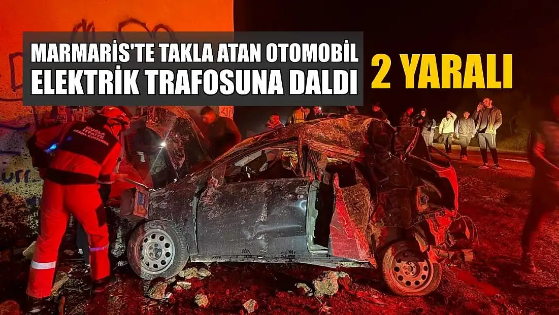 Marmaris'te takla atan otomobil elektrik trafosuna daldı: 2 yaralı