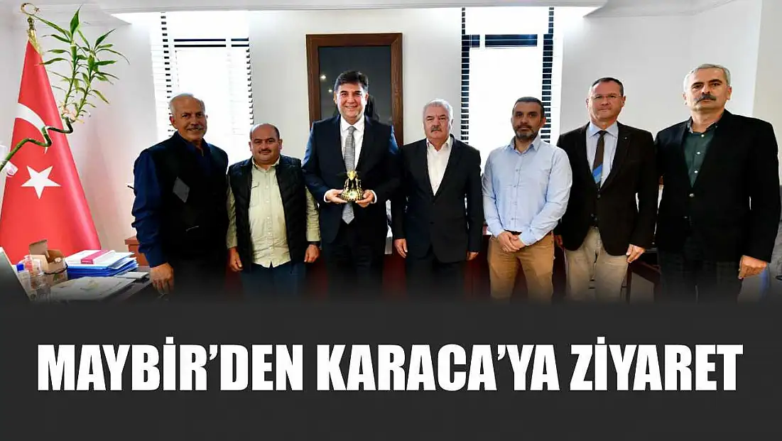 MAYBİR’den Karaca’ya ziyaret