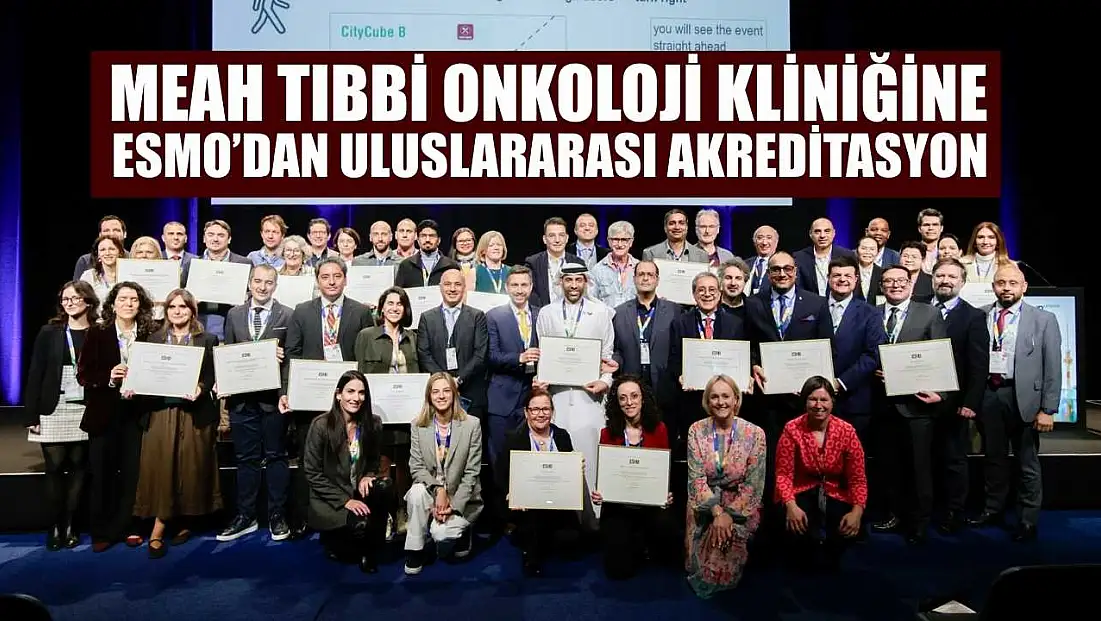MEAH Tıbbi Onkoloji Kliniğine ESMO’dan Uluslararası akreditasyon