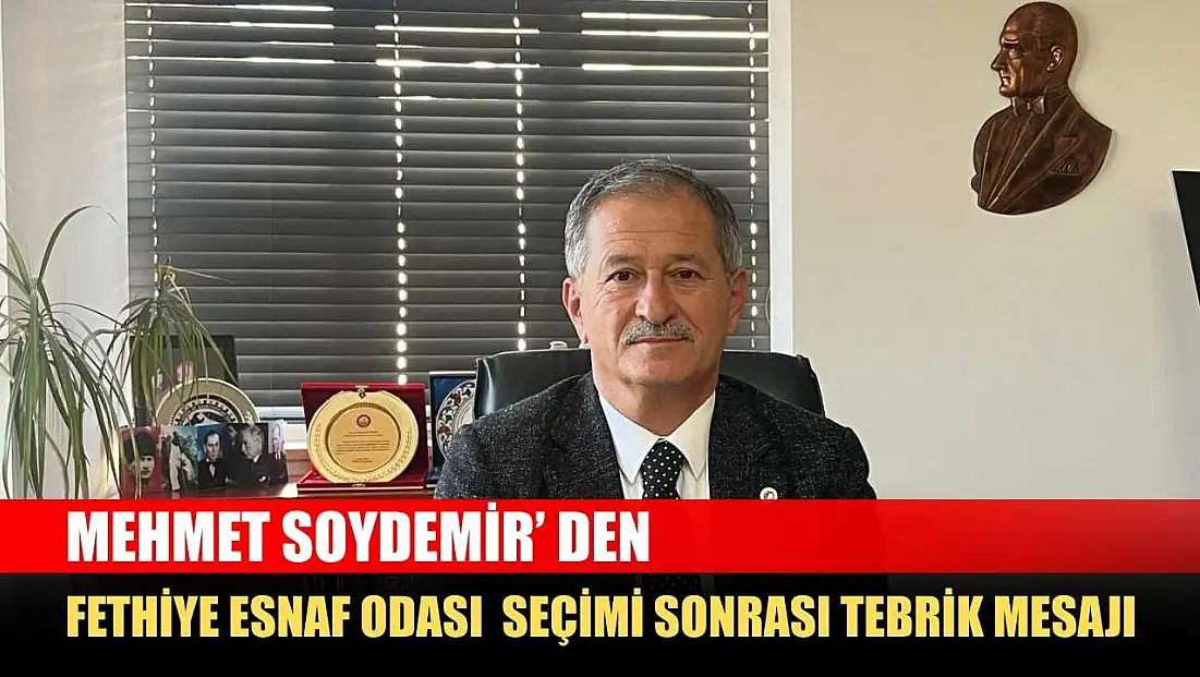 Mehmet Soydemir’ den Fethiye Esnaf Odası Seçimi Sonrası Tebrik Mesajı